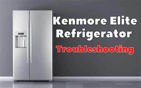 kenmore elite refrigerator troubleshooting|Top